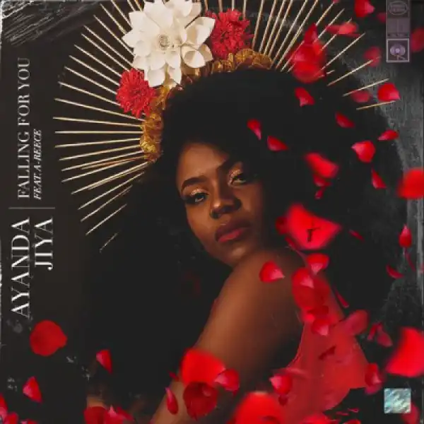 Ayanda Jiya - Falling for You ft. A-Reece